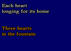Each heart
longing for its home

Three hearts
in the fountain
