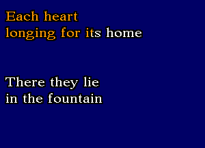 Each heart
longing for its home

There they lie
in the fountain