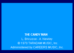 IHE CNIDYMAH
L Bncusse - A Newley
1970 TARADAM MUSIC. Inc.
Administered by CAREERS MUSIC. Inc,