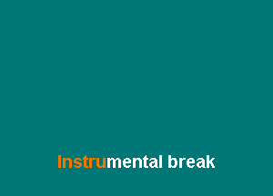 Instrumental break