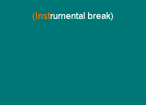 (Instrumental break)