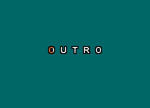 OUTRO