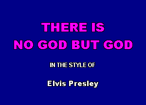 IN THE STYLE 0F

Elvis Presley