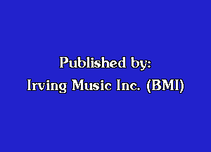 Published by

Irving Music Inc. (BMI)
