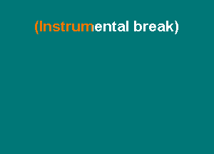 (Instrumental break)