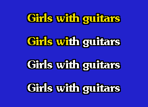 Girls with guitars
Girls with guitars

Girls with guitars

Girls with guitars