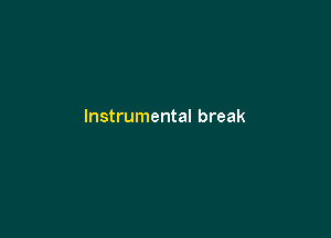 Instrumental break