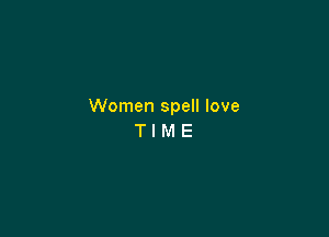 Women spell love

TIME