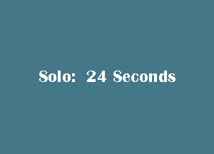 Solm 24 Seconds