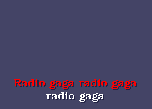 radio gaga
