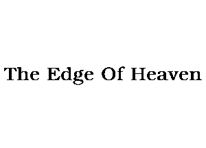 The Edge Of Heaven