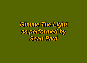 Gimme The Light

as performed by
Sean Paul