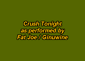 Crush Tonight

as performed by
Fat Joe l Ginuwine