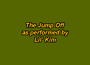 The Jump Off

as performed by
Lil' Kim