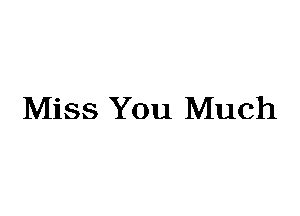 Miss You Much