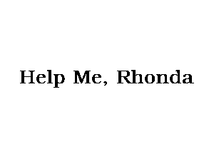 Help Me, Rhonda