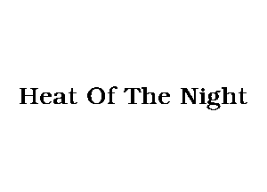 Heat Of The Night