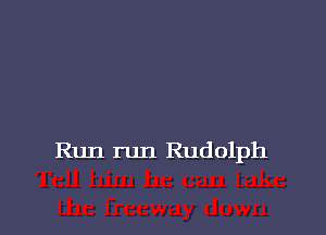 Rtm run Rud olph