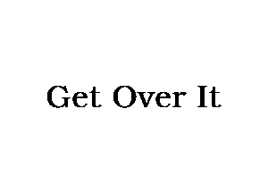Get Over It