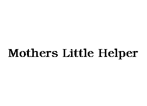 Moth ers Little Help er