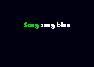 Song sung blue