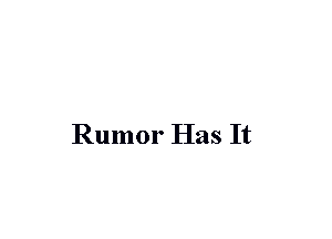 Rumor Has It