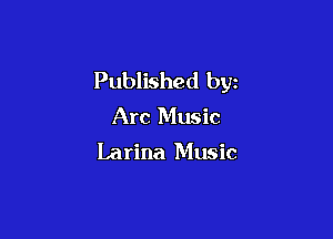 Published by

Arc Music

Latina Music