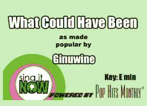 WWW

as made
popular by

m

.- .. Wm.
win mm W11 Hm MIIIIIHW