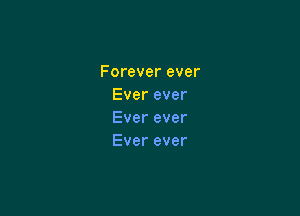 Foreverever
Everever

Everever
Everever