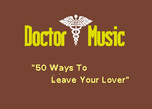 50 Ways To
Leave Your Lover