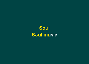 Soul

Soul music