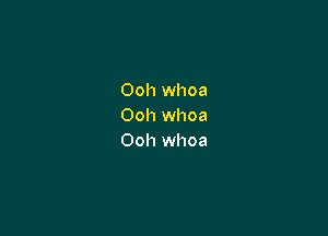 Ooh whoa
Ooh whoa

Ooh whoa