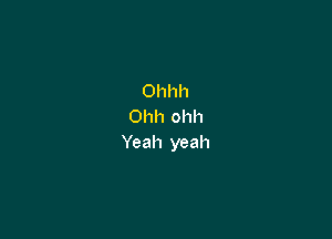 Ohhh
Ohhohh

Yeah yeah