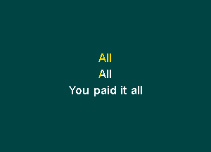 All
All

You paid it all