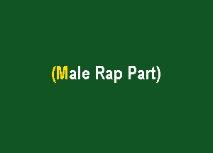 (Male Rap Part)