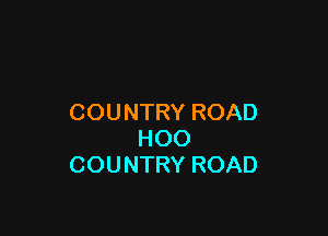 COUNTRYROAD

HOO
COUNTRYROAD