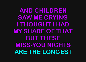 ARE THE LONGEST