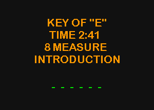 KEY OF E
TIME 241
8 MEASURE

INTRODUCTION