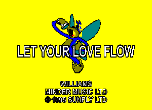LET YOUR RQVE FLOW

c?

Vu'dlLLIAHS
IINDER MUSIC LTD
- 10.95 SIJNFLY -TD