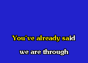 You've already said

we are 1hrough