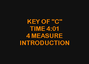 KEY OF C
TlME4iO1

4MEASURE
INTRODUCTION