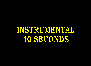 INSTRUMENTAL

4OSECONDS