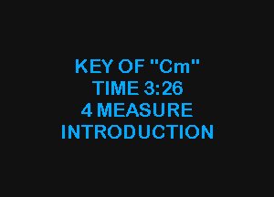 KEY OF Cm
TIME 3z26

4MEASURE
INTRODUCTION