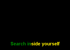 Search inside yourself