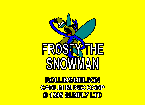 SNOWMAN

ROLLINS.-NELSON
CARLIN MUSIC CORP
- 10.95 SIJNFLY -TD