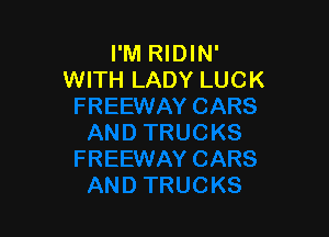 I'M RIDIN'
WITH LADY LUCK