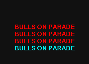 BULLS ON PARADE