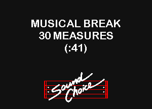 MUSICAL BREAK
30 MEASURES
(I41)