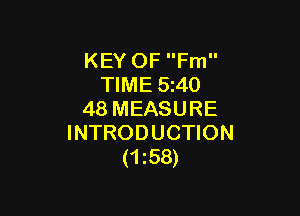 KEY OF Fm
TIME 5z40

48 MEASURE
INTRODUCTION
(1158)