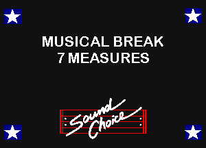 wk 1r
MUSICAL BREAK

7 MEASURES